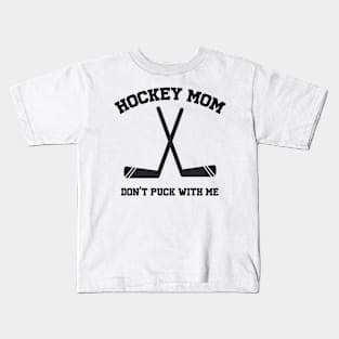 Hockey Mom Don't Puck with me pun sports Kids T-Shirt